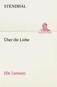 Cover: 9783842493636 | Über die Liebe | (De l'amour) | Stendhal | Taschenbuch | 356 S. | 2012