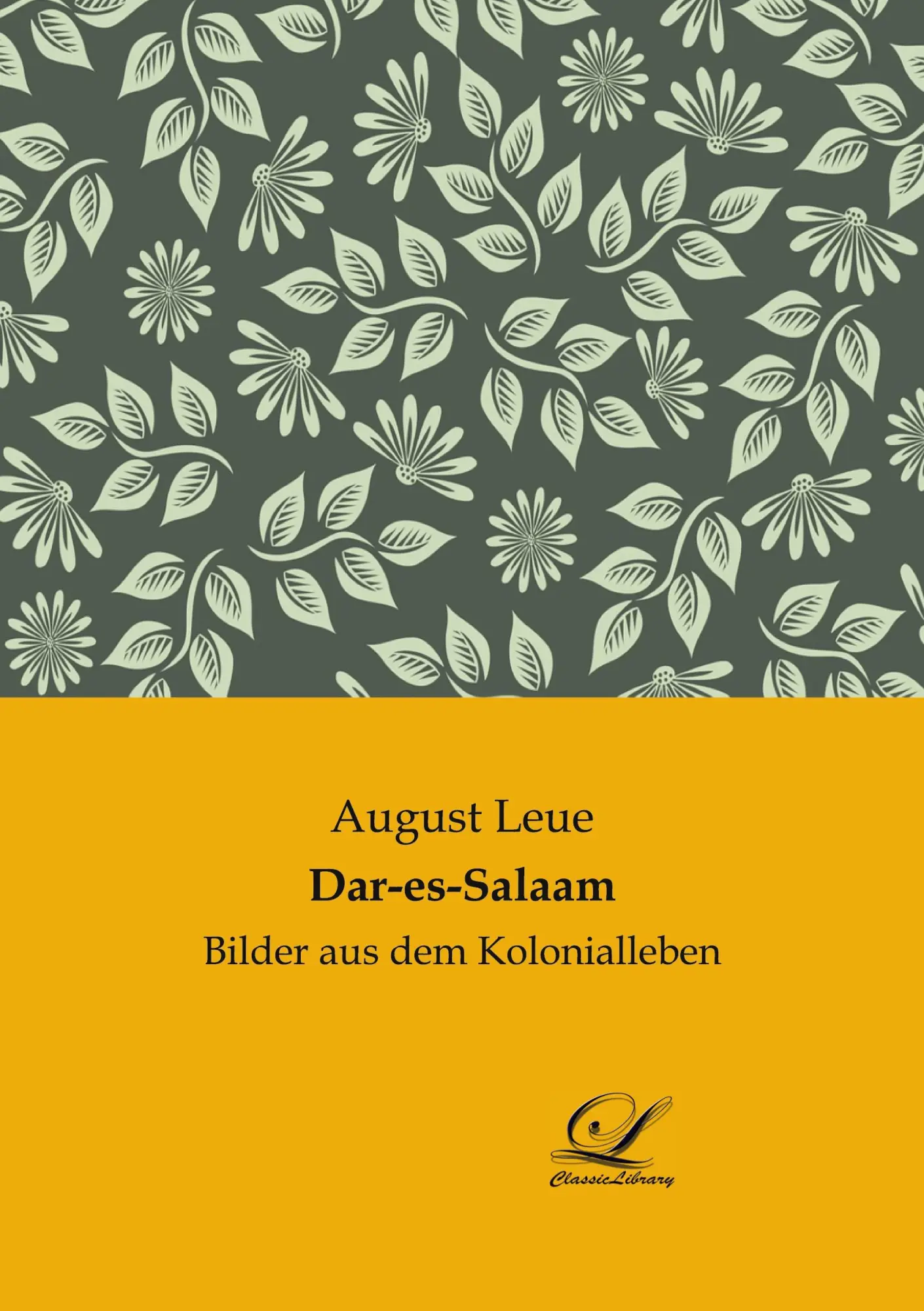 Cover: 9783961673636 | Dar-es-Salaam | Bilder aus dem Kolonialleben | August Leue | Buch