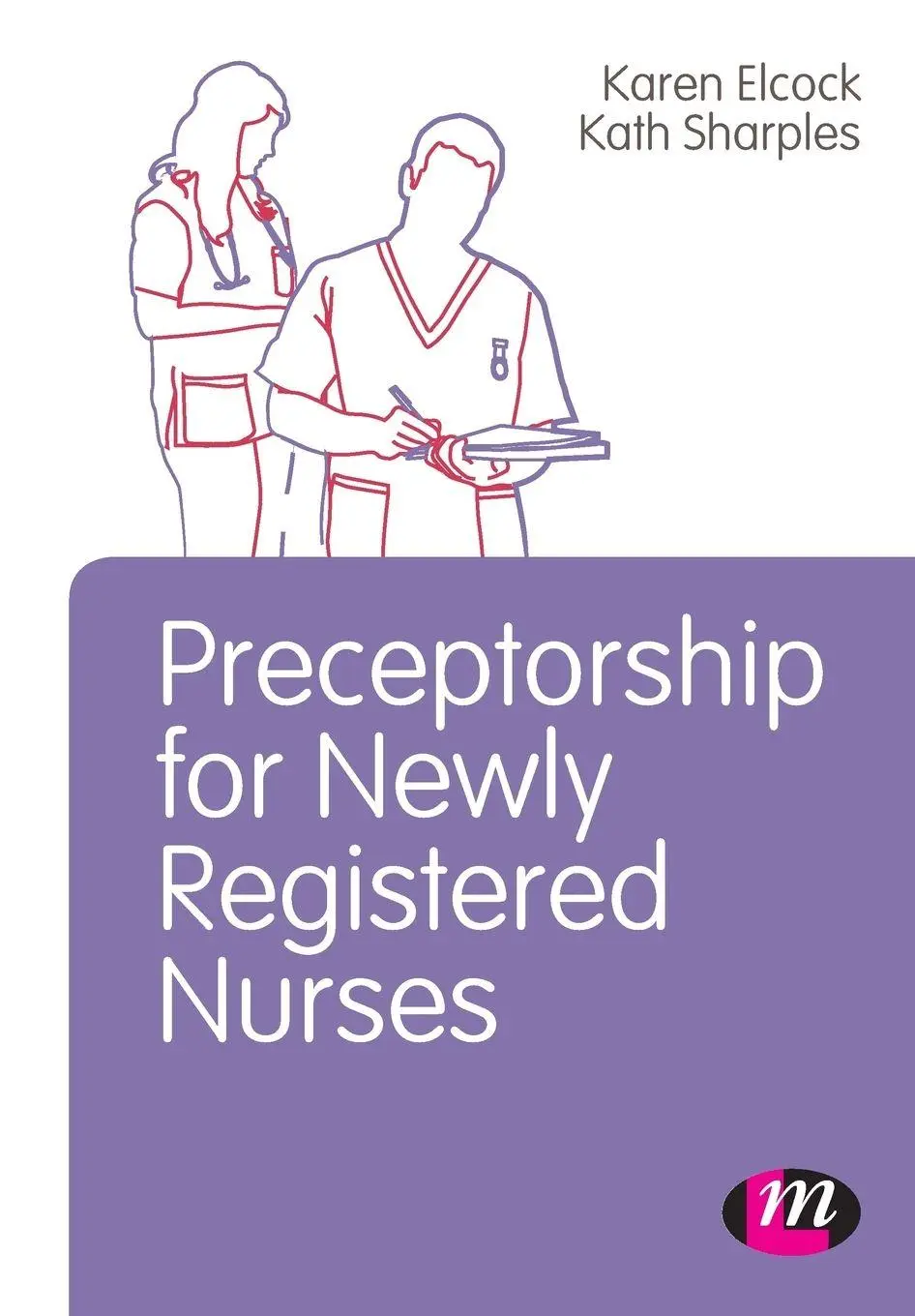 Cover: 9780857253736 | Preceptorship for Newly Registered Nurses | Karen Elcock (u. a.)