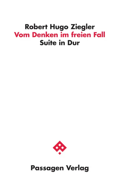 Cover: 9783709203736 | Vom Denken im freien Fall | Suite in Dur | Robert Hugo Ziegler | Buch