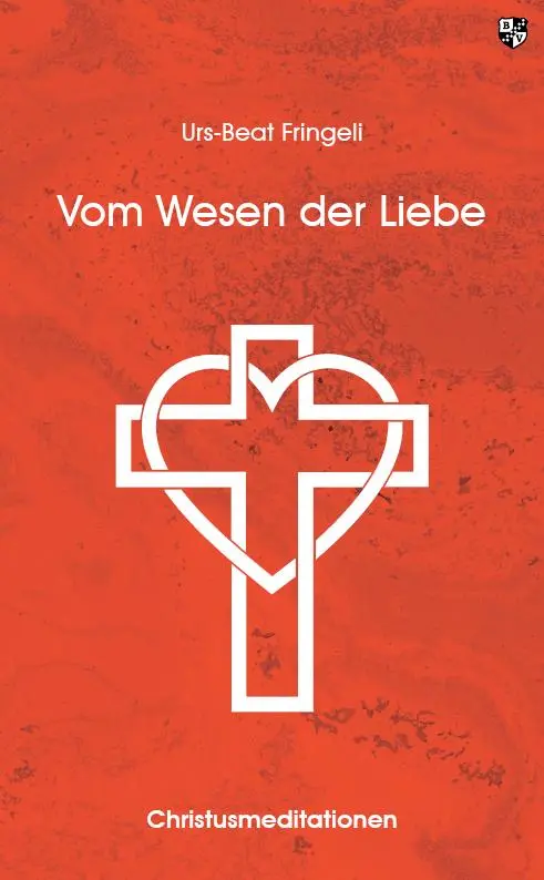 Cover: 9783810703736 | Vom Wesen der Liebe | Christusmeditationen | Urs-Beat Fringeli | Buch