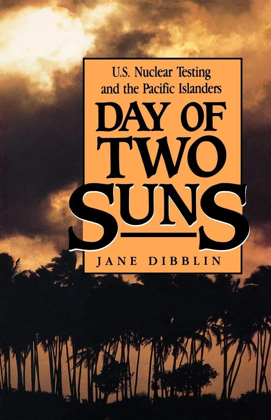 Cover: 9780941533836 | Day of Two Suns | U.S. Nuclear Testing and the Pacific Islanders