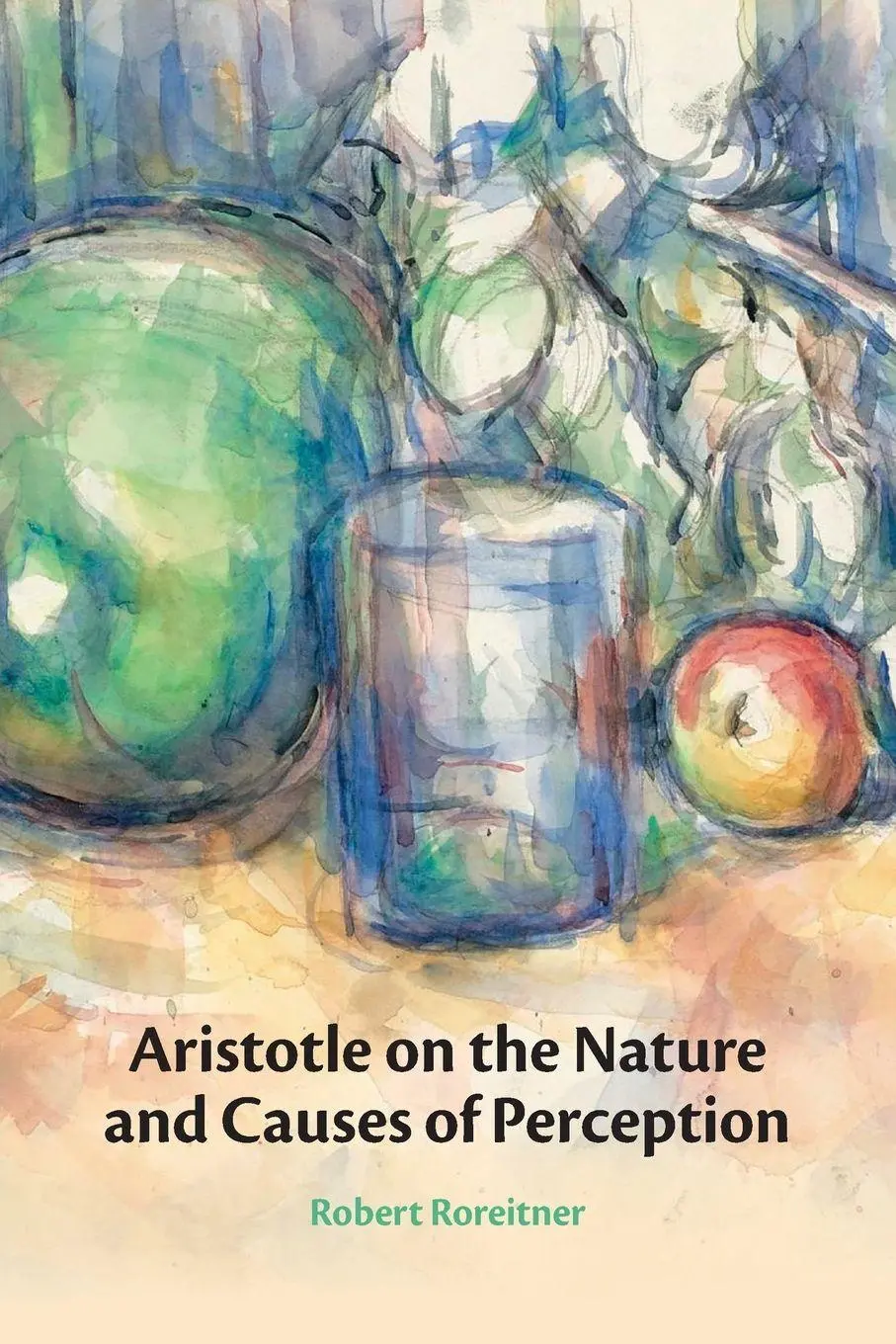Cover: 9781009533836 | Aristotle on the Nature and Causes of Perception | Robert Roreitner