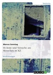 Cover: 9783638843836 | SS-Ärzte und Versuche am Menschen im KZ | Marcus Sonntag | Taschenbuch
