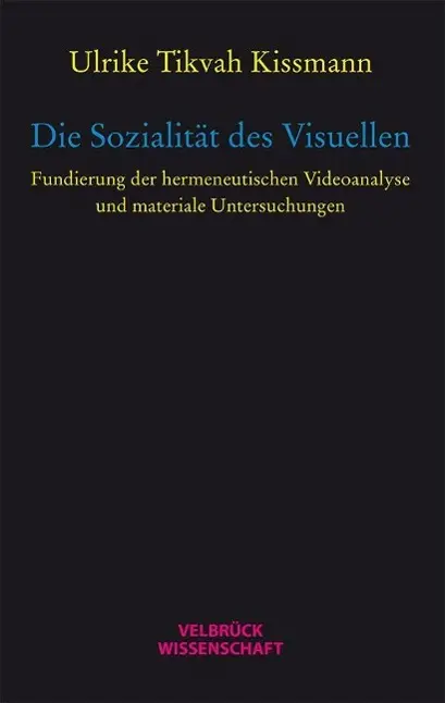 Cover: 9783942393836 | Die Sozialität des Visuellen | Ulrike Tikvah Kissmann | Buch | 248 S.