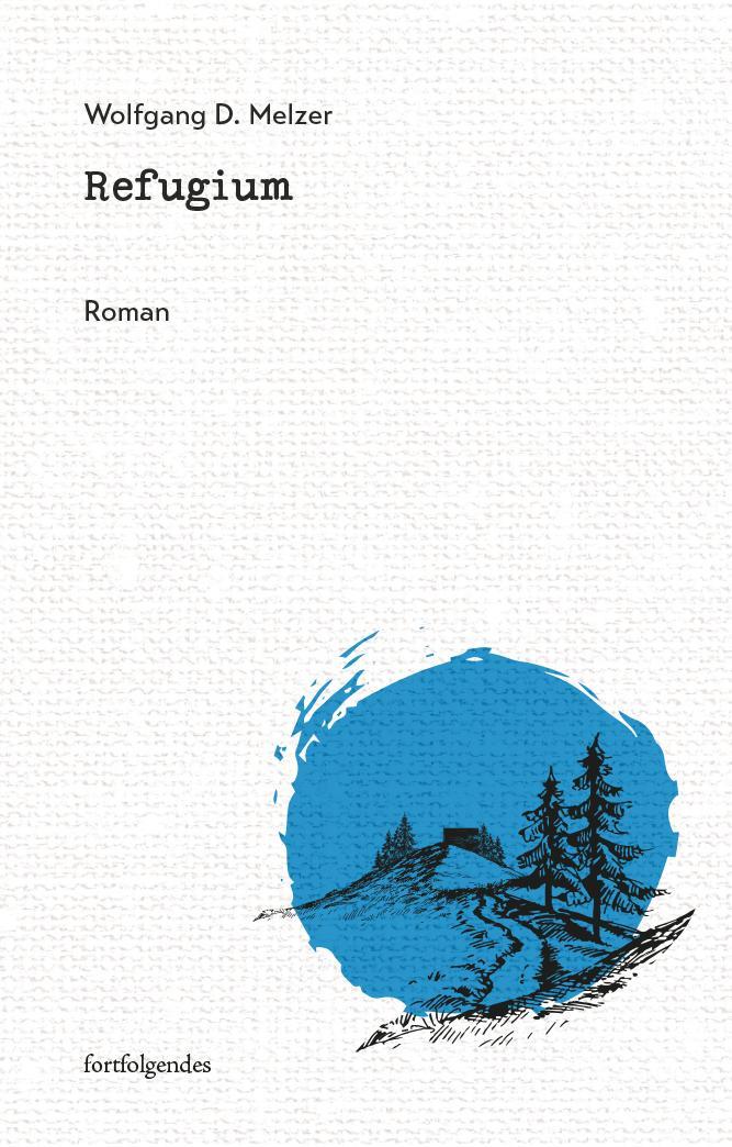 Cover: 9783959083836 | Refugium | Wolfgang D. Melzer | Taschenbuch | 350 S. | Deutsch | 2023