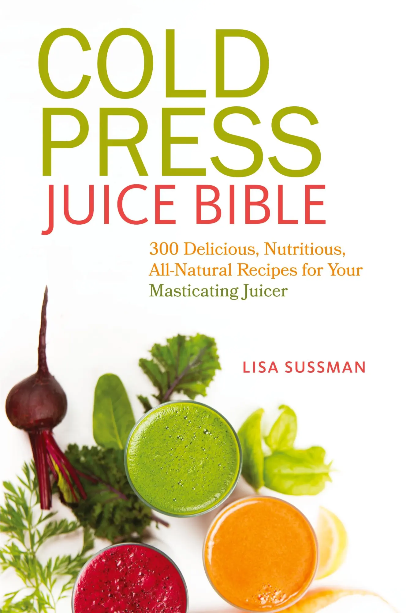 Cover: 9781612433936 | Cold Press Juice Bible | Lisa Sussman | Taschenbuch | Englisch | 2014