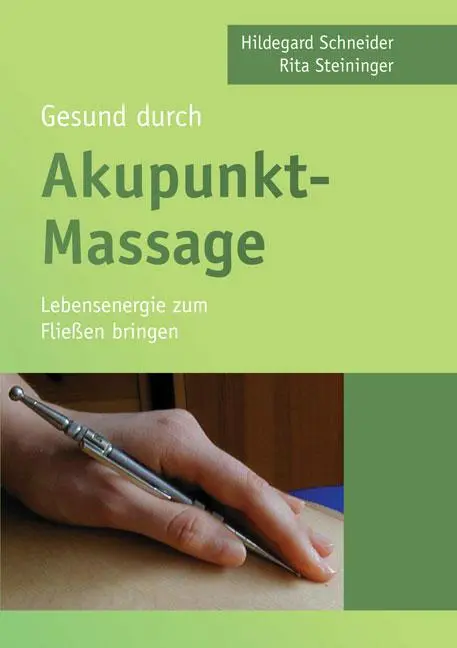 Cover: 9783956313936 | Gesund durch Akupunkt-Massage | Lebensenergie zum Fließen bringen