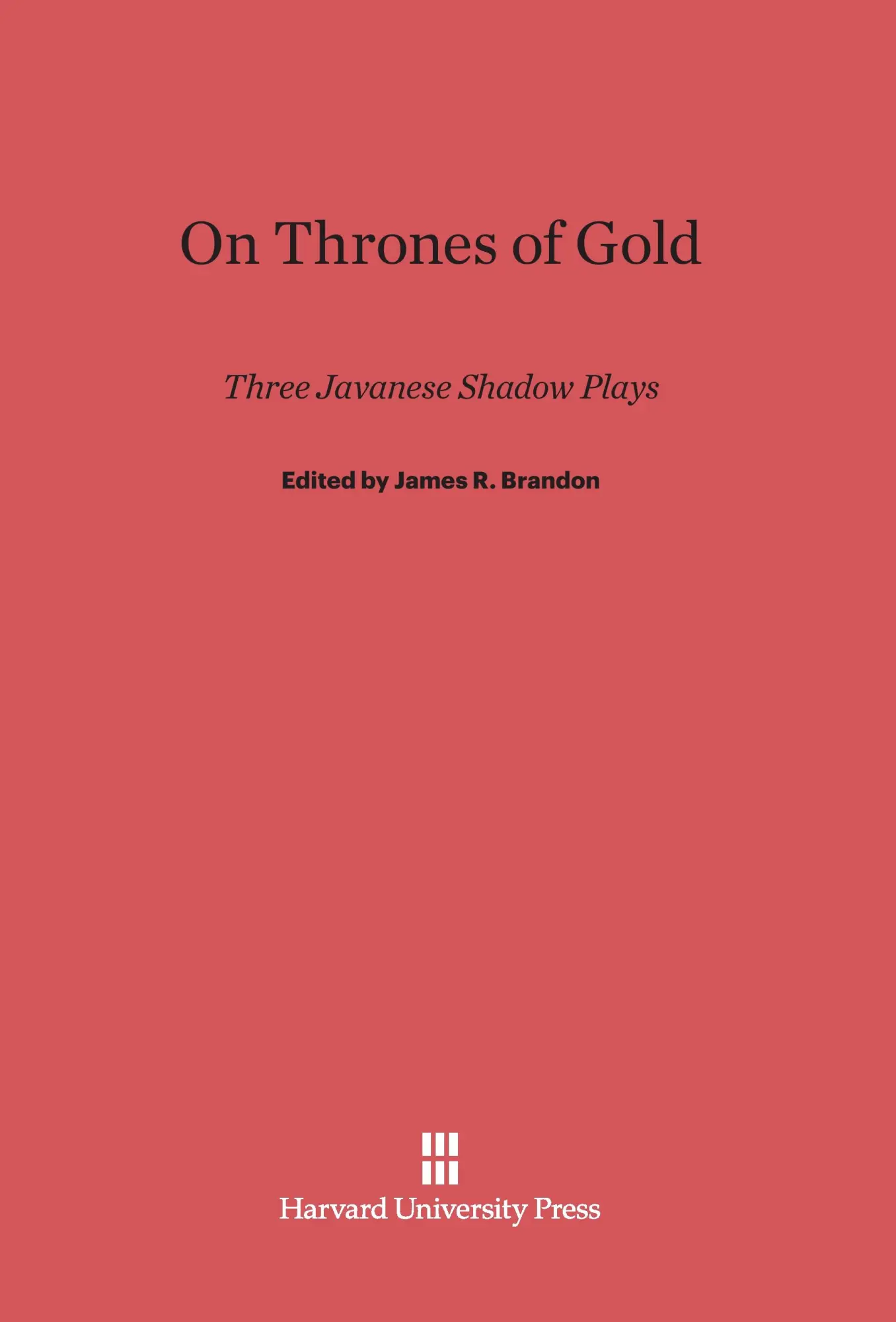 Cover: 9780674734036 | On Thrones of Gold | Three Javanese Shadow Plays | James R. Brandon