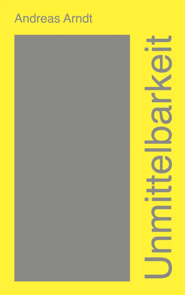 Cover: 9783943334036 | Unmittelbarkeit | Andreas Arndt | Taschenbuch | 116 S. | Deutsch