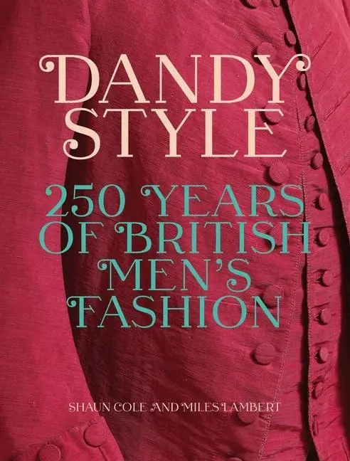 Cover: 9780300254136 | Dandy Style | 250 Years of British Men's Fashion | Shaun Cole (u. a.)