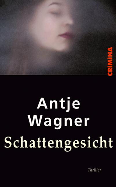 Schattengesicht  Wagner Antje  Taschenbuch  CRiMiNA  Deutsch  2018  Helmer Ulrike  EAN 9783897414136 - Antje, Wagner