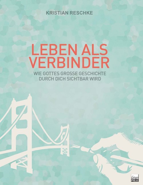 Cover: 9783947454136 | Leben als Verbinder | Kristian Reschke | Taschenbuch | 280 S. | 2018