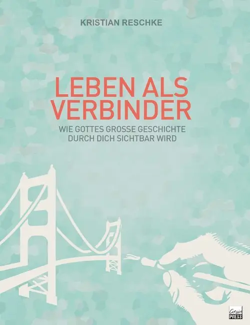 Cover: 9783947454136 | Leben als Verbinder | Kristian Reschke | Taschenbuch | 280 S. | 2018