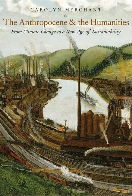 Cover: 9780300244236 | The Anthropocene and the Humanities | Carolyn Merchant | Buch | 2020