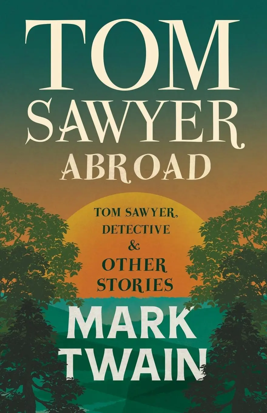 Cover: 9781443704236 | Tom Sawyer Abroad, - Tom Sawyer, Detective and Other Stories | Twain