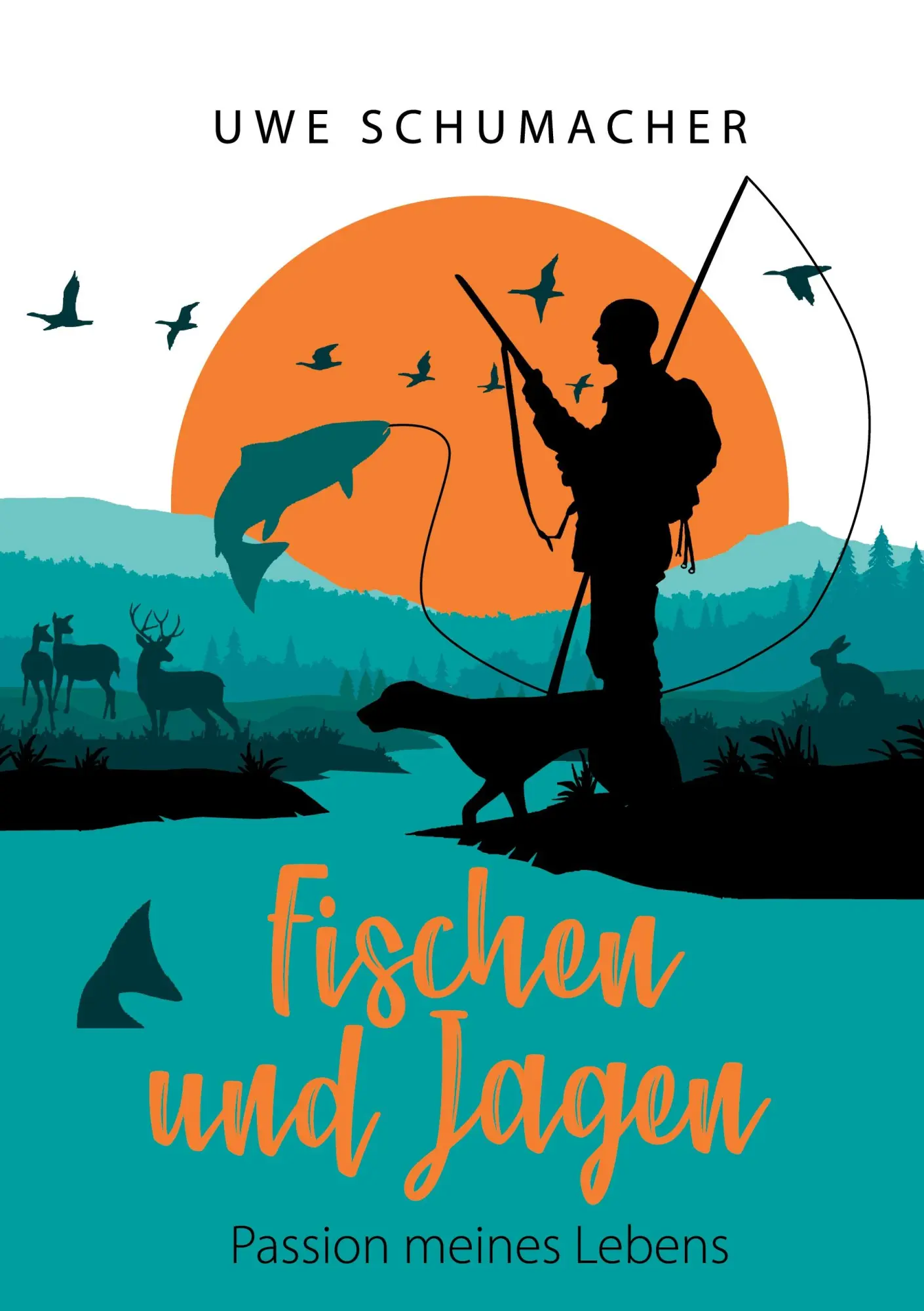 Cover: 9783754394236 | Fischen und Jagen - Passion meines Lebens | Uwe Schumacher | Buch