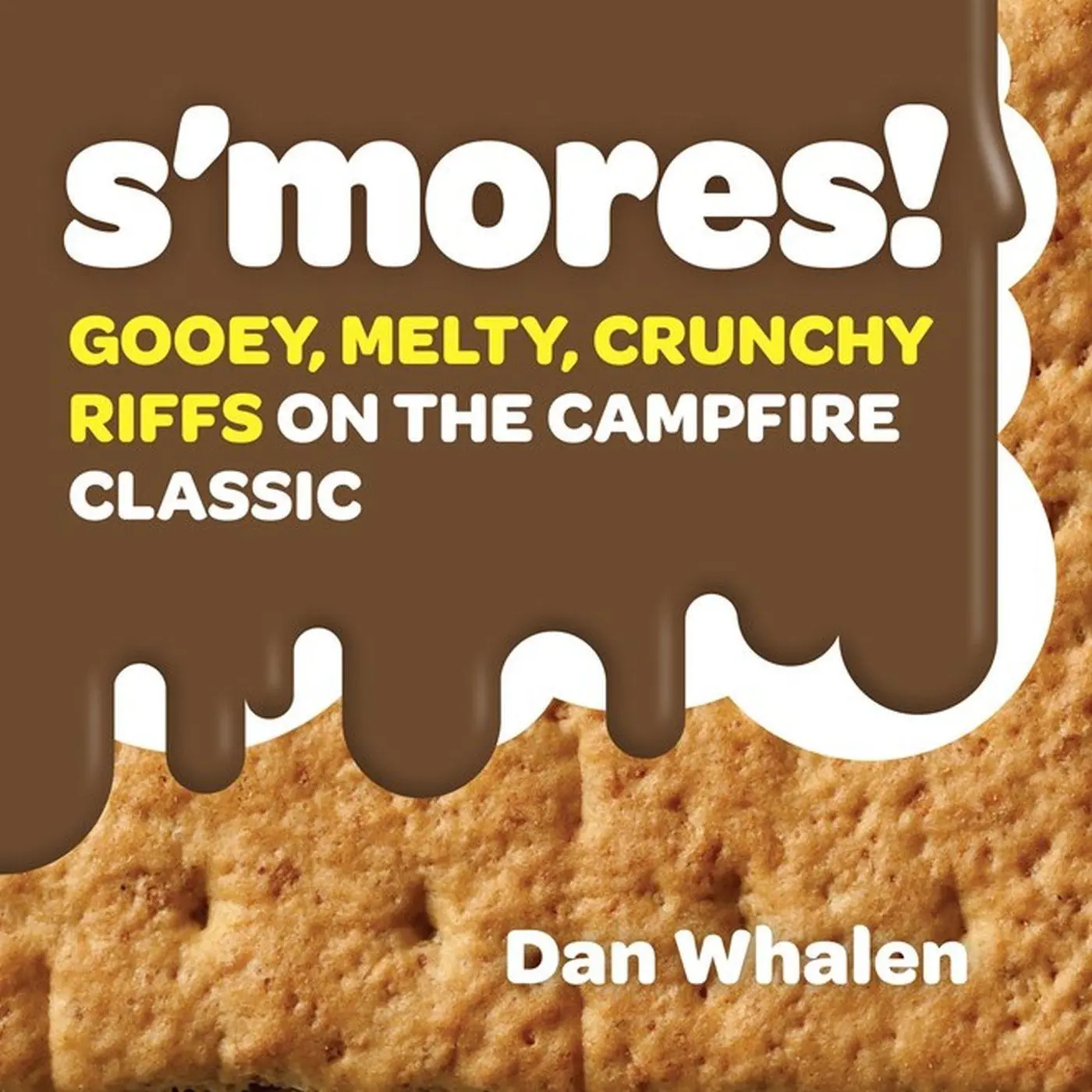 Cover: 9781523504336 | S'Mores! | Gooey, Melty, Crunchy Riffs on the Campfire Classic | Buch