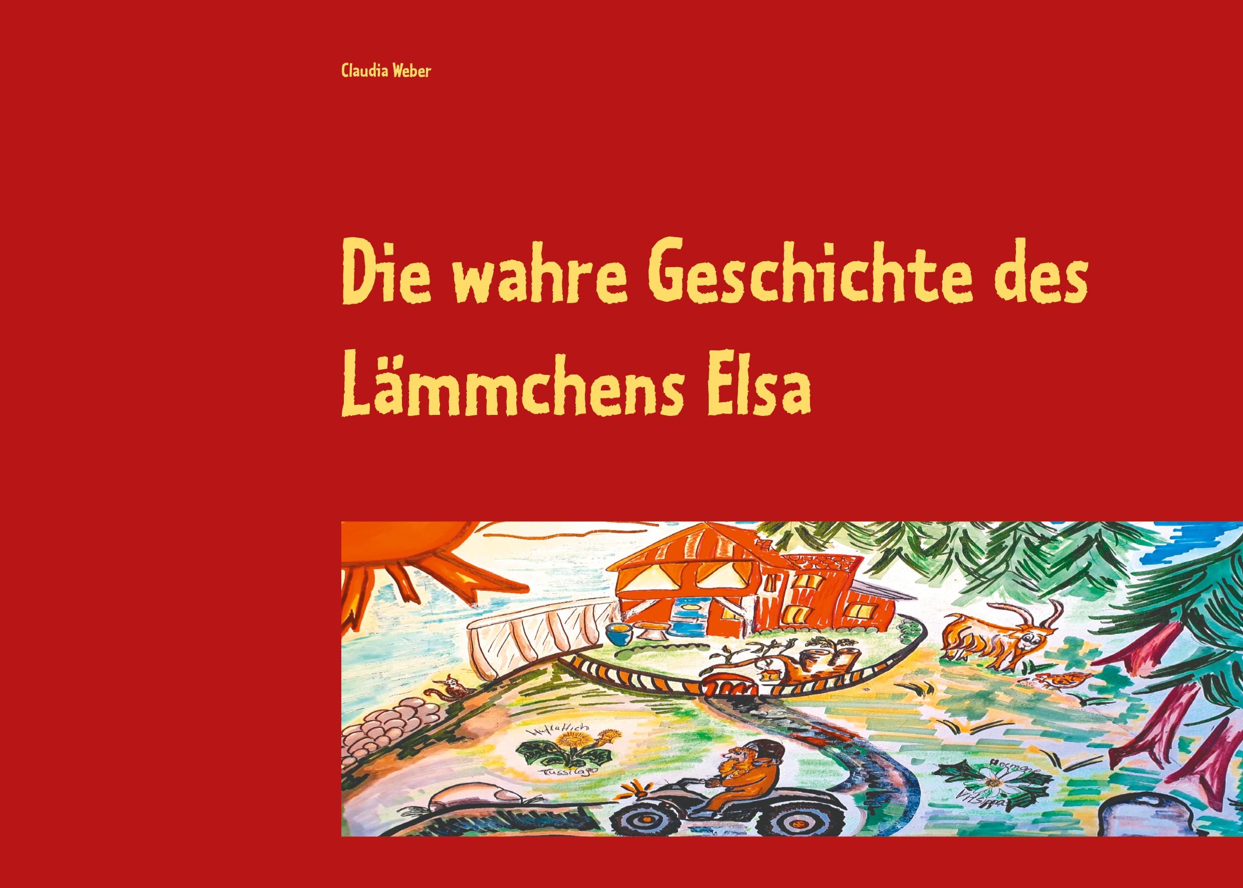Cover: 9783753464336 | Die wahre Geschichte des Lämmchens Elsa | Claudia Weber | Taschenbuch