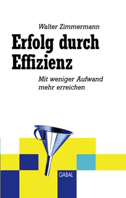 Cover: 9783897494336 | Erfolg durch Effizienz | Mit weniger Aufwand mehr erreichen | Buch