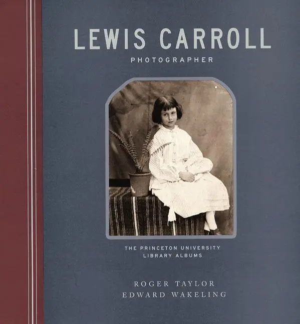 Cover: 9780691074436 | Lewis Carroll, Photographer – The Princeton University Library Albums