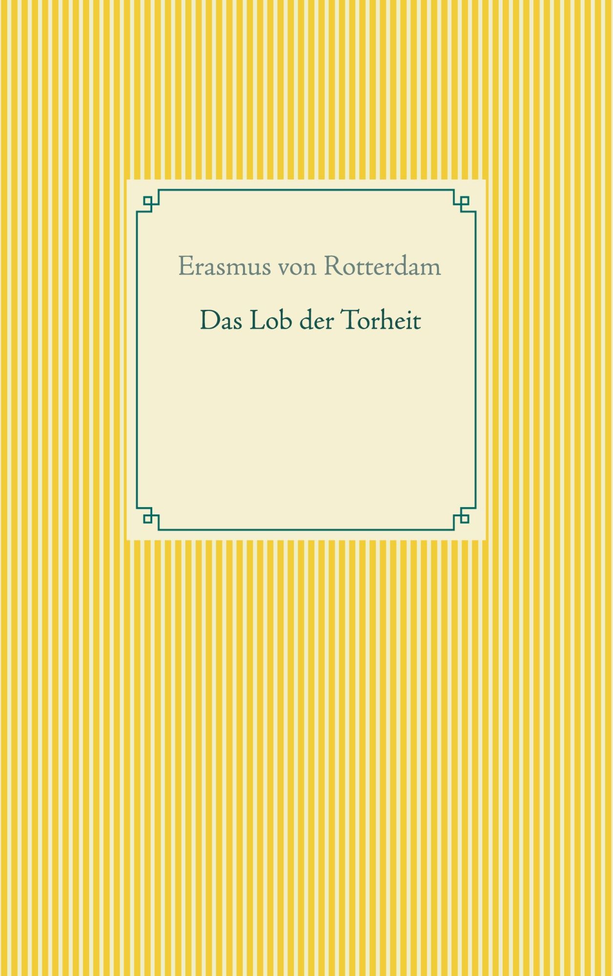 Cover: 9783752604436 | Das Lob der Torheit | Erasmus von Rotterdam | Taschenbuch | Paperback