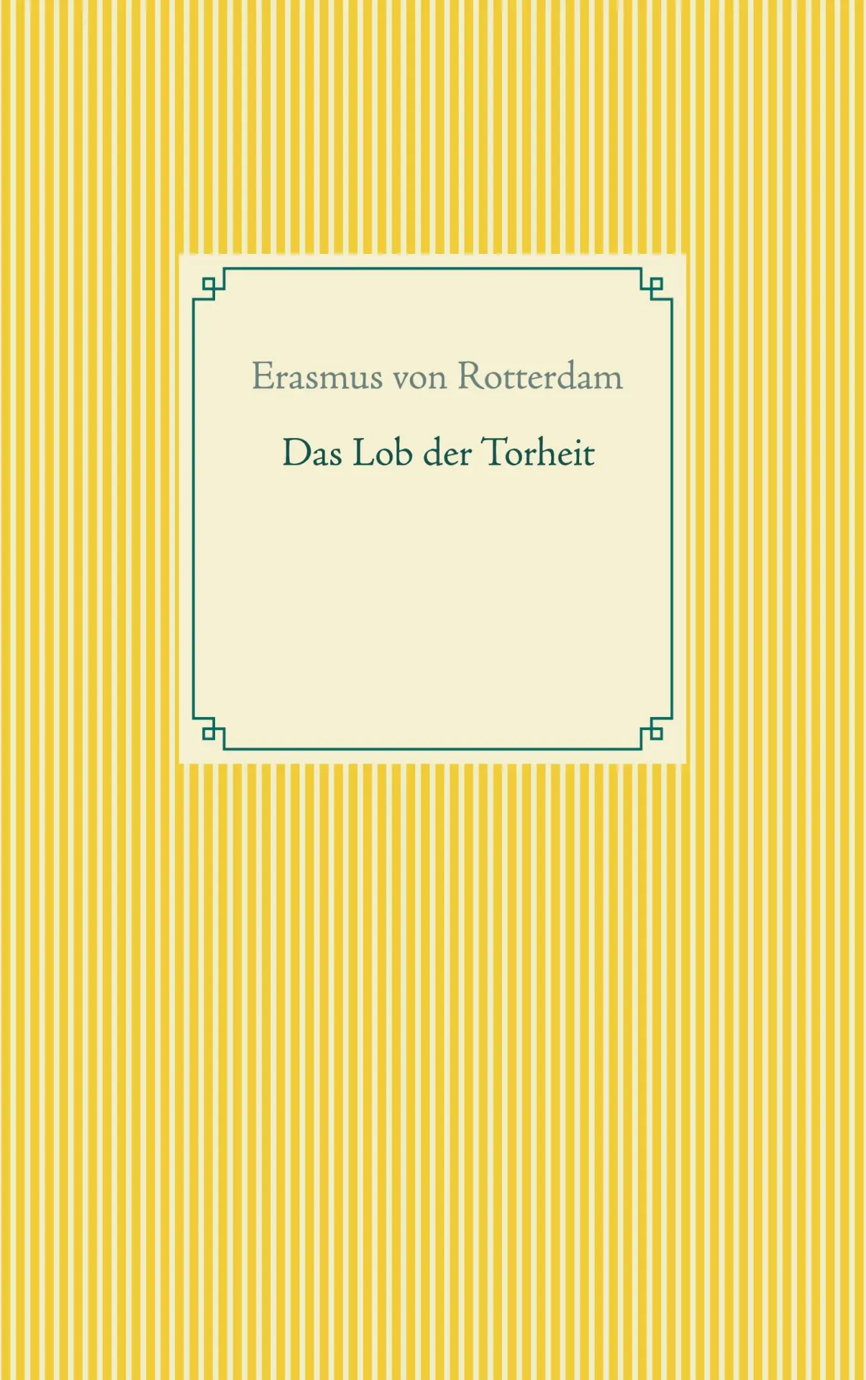 Cover: 9783752604436 | Das Lob der Torheit | Erasmus von Rotterdam | Taschenbuch | Paperback
