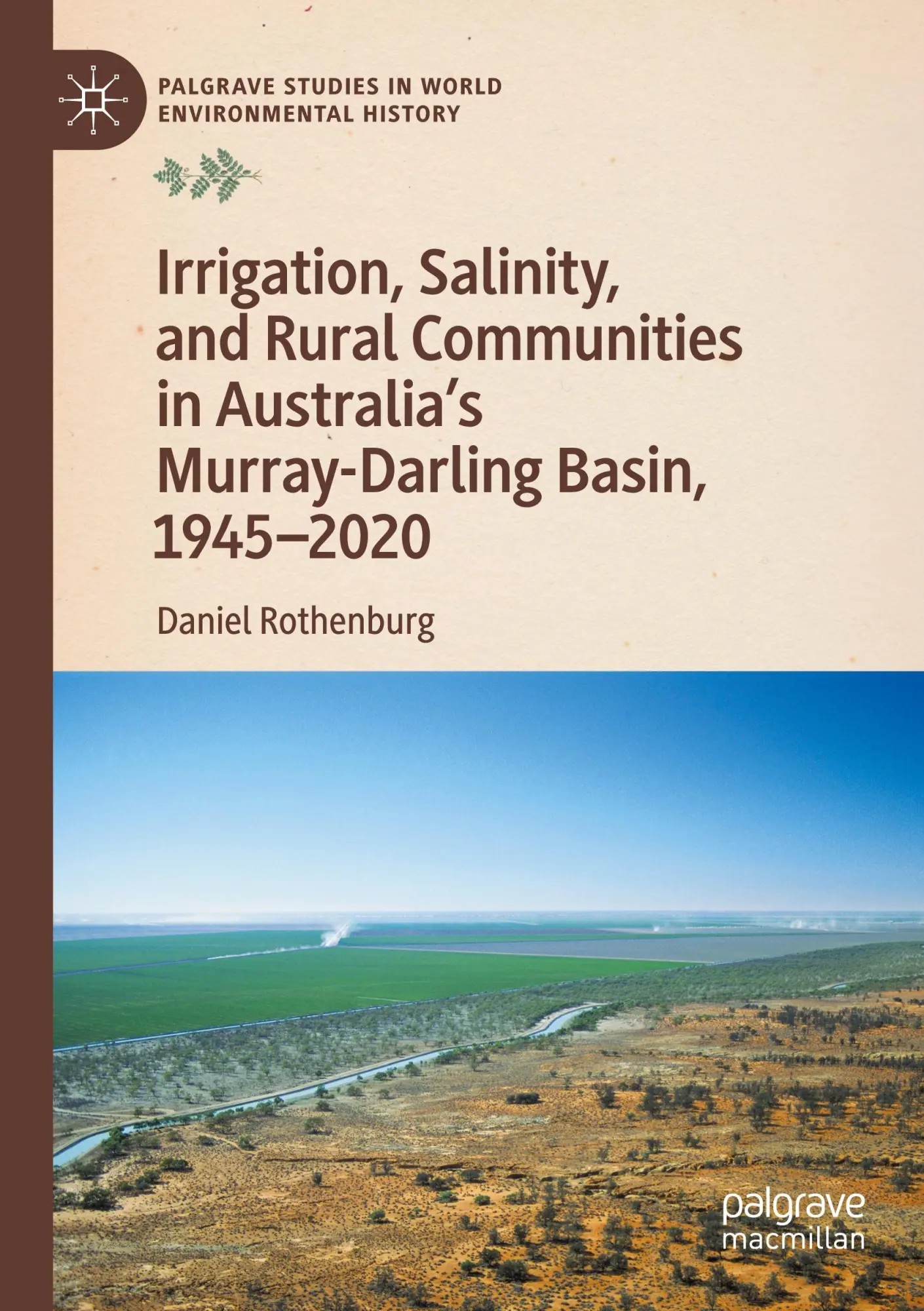 Irrigation, Salinity, and Rural Communities in Australia's Murray-Darling Basin, 1945–2020 (Palgrave Studies in World Environmental History)