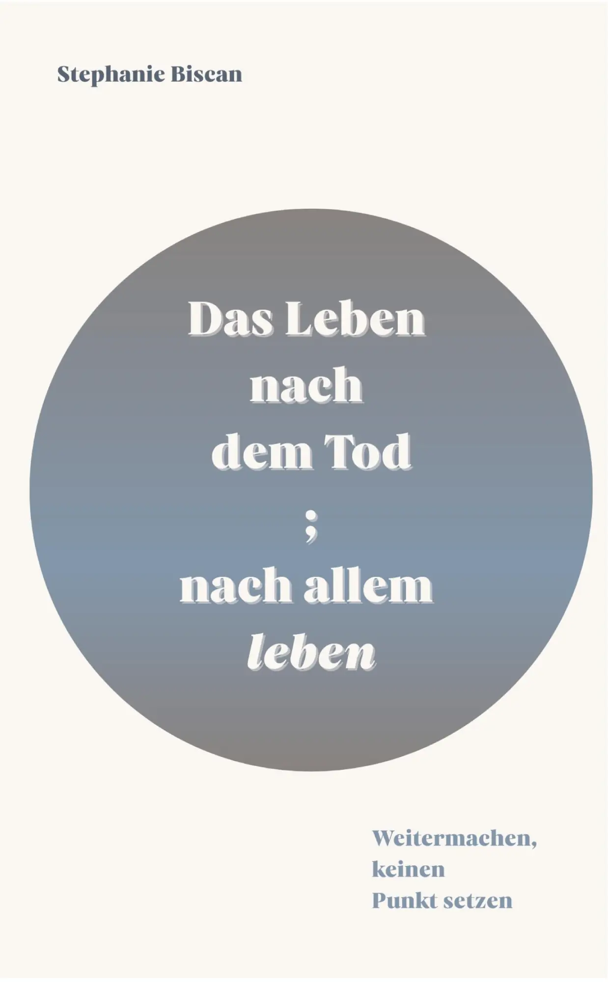 Cover: 9783384864536 | Das Leben nach dem Tod; nach allem leben | Stephanie Biscan | Buch