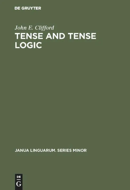 Cover: 9789027934536 | Tense and Tense Logic | John E. Clifford | Buch | 173 S. | Englisch