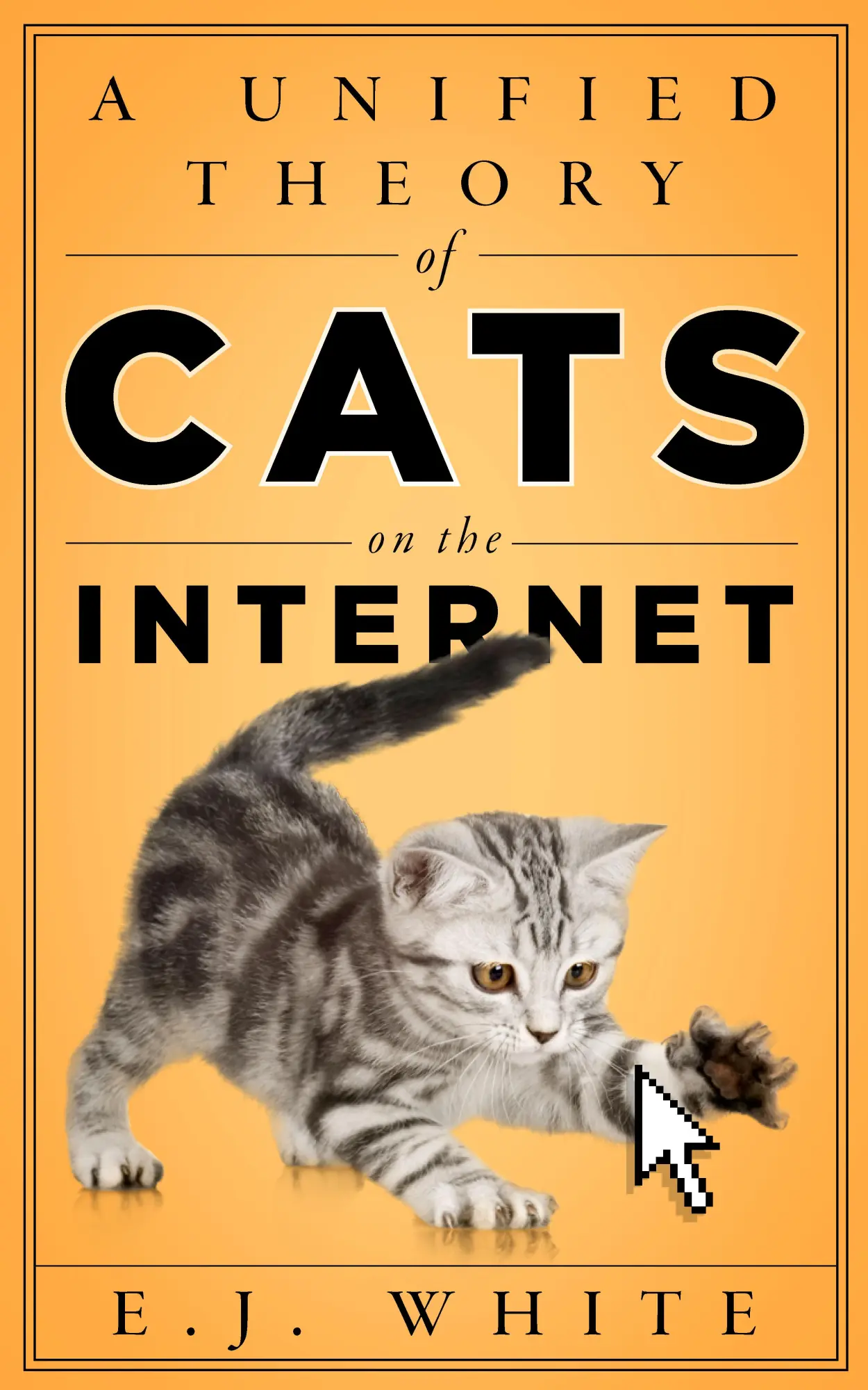 Cover: 9781503604636 | A Unified Theory of Cats on the Internet | E J White | Taschenbuch