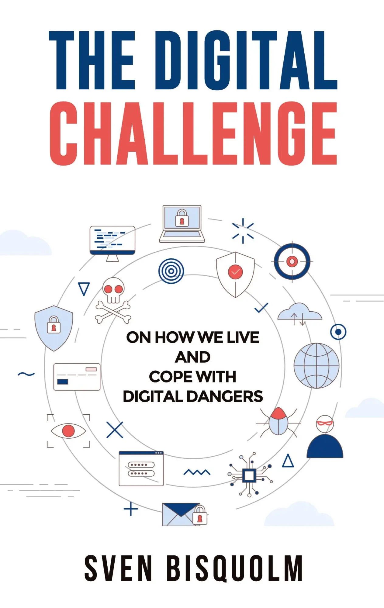 The Digital Challenge: On how we live and cope with digital dangers