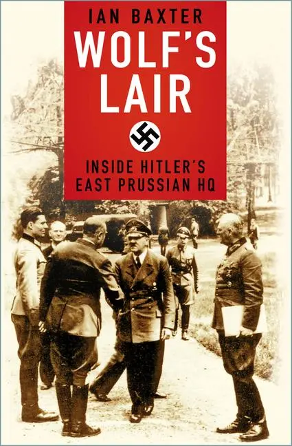 Cover: 9780750994736 | Wolf's Lair | Inside Hitler's East Prussian HQ | Ian Baxter | Buch