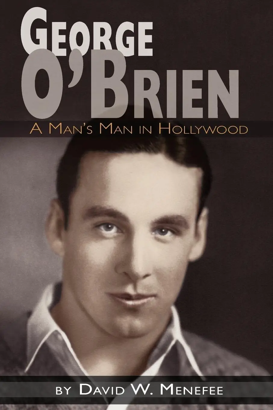 Cover: 9781593934736 | George O'Brien - A Man's Man in Hollywood | David W. Menefee | Buch