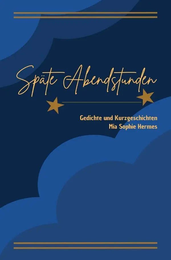Cover: 9783565494736 | Späte Abendstunden | Gedichte und Kurzgeschichten.DE | Mia Hermes