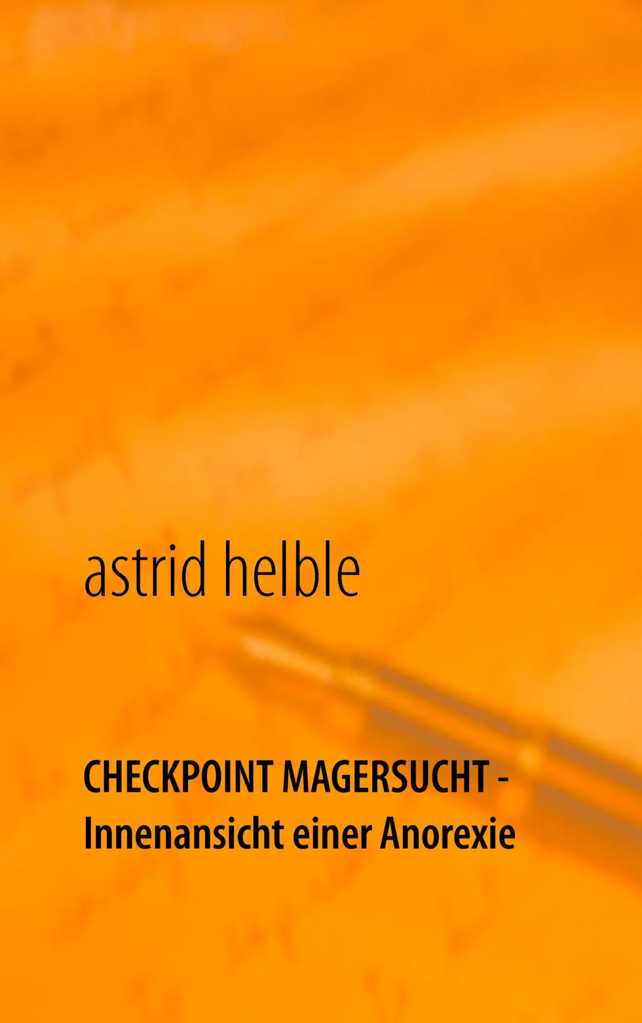 Cover: 9783735774736 | Checkpoint Magersucht - Innenansicht einer Anorexie | Astrid Helble