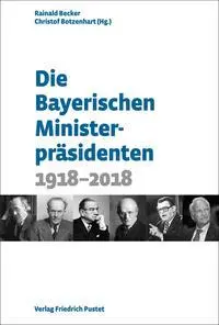 Cover: 9783791734736 | Die Bayerischen Ministerpräsidenten | 1918-2018 | Becker (u. a.)