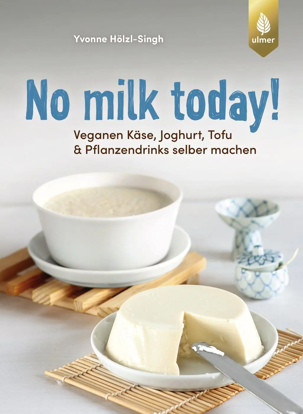 Cover: 9783818624736 | No milk today! Veganen Käse, Joghurt, Tofu &amp; Pflanzendrinks...