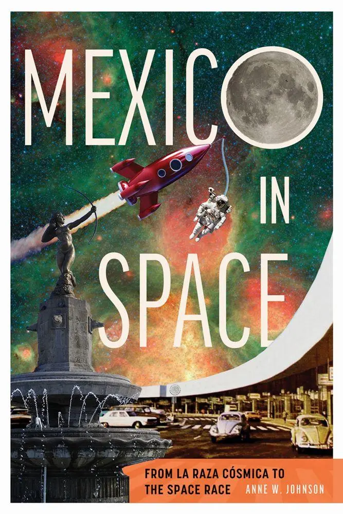 Cover: 9780816554836 | Mexico in Space | From La Raza Cósmica to the Space Race | Johnson