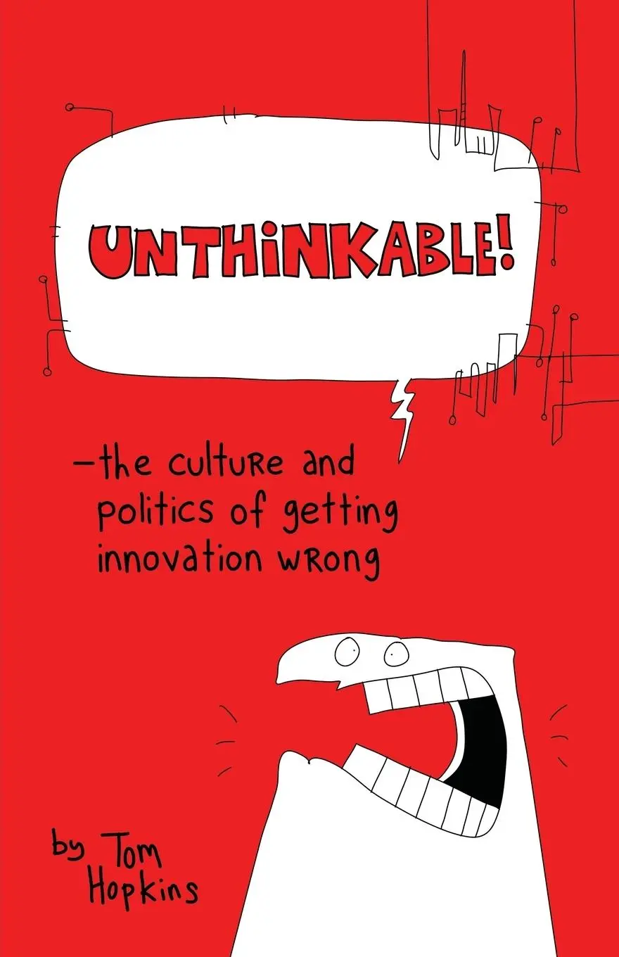 Cover: 9781630474836 | Unthinkable | The Culture and Politics of Getting Innovation Wrong