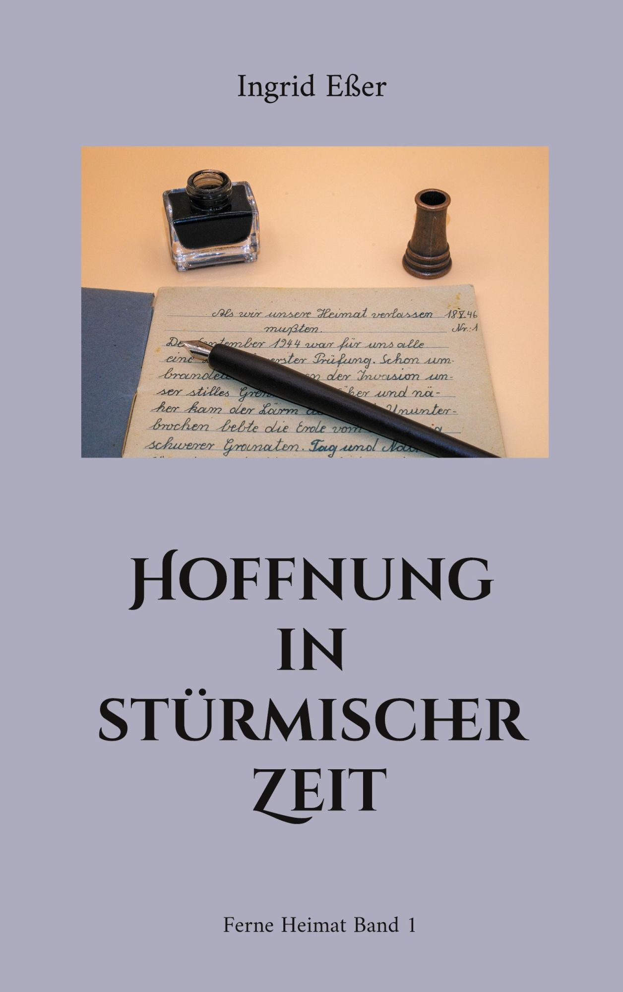 Cover: 9783842374836 | Hoffnung in stürmischer Zeit | Ferne Heimat Band 1 | Ingrid Eßer