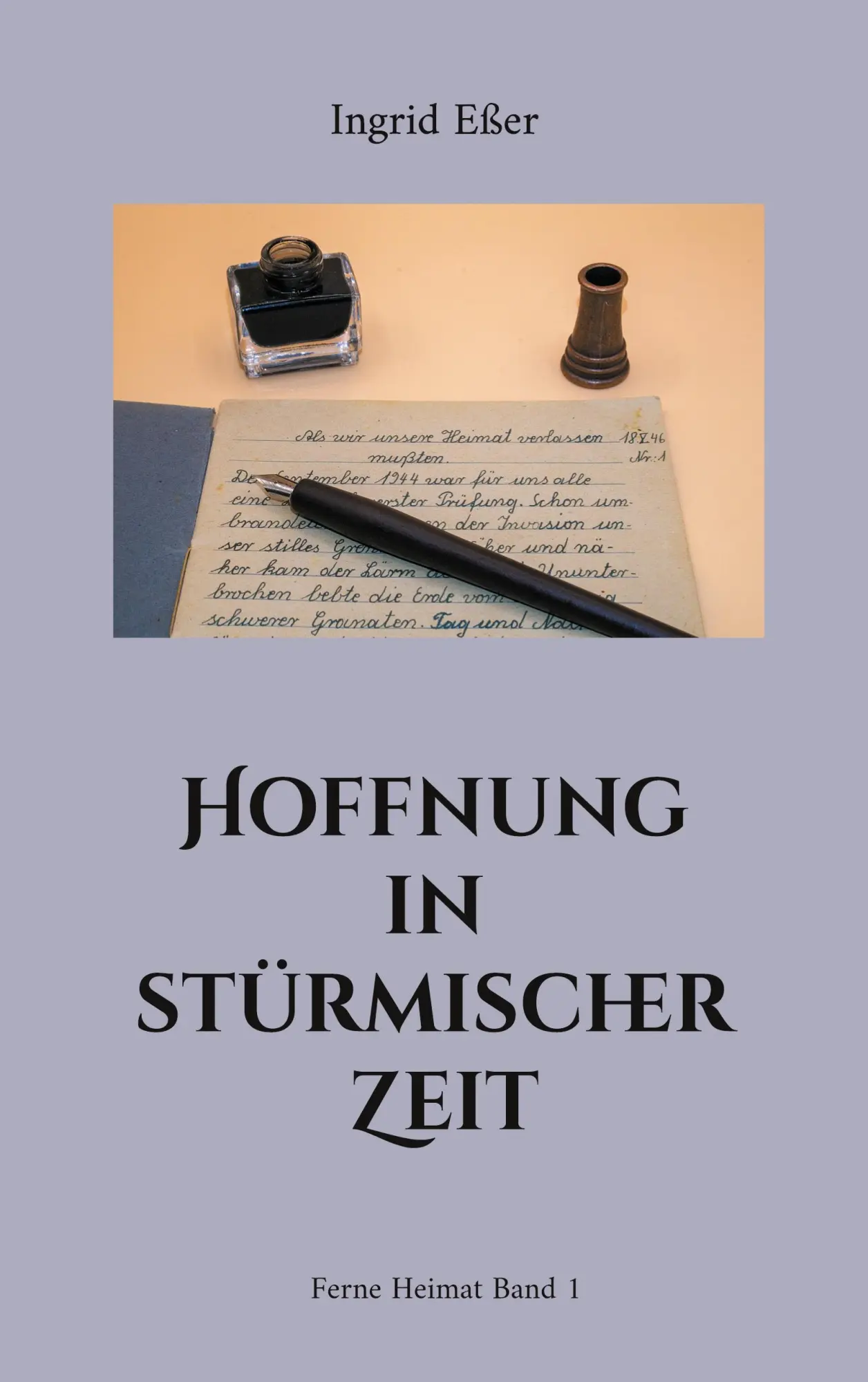 Cover: 9783842374836 | Hoffnung in stürmischer Zeit | Ferne Heimat Band 1 | Ingrid Eßer