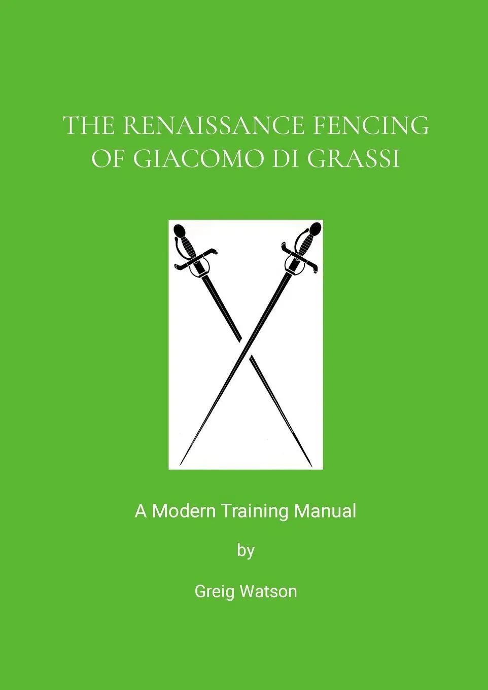 Cover: 9781326844936 | The Renaissance Fencing Of Giacomo Di Grassi | Greig Watson | Buch