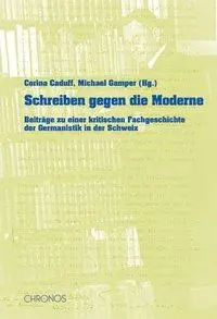 Cover: 9783034005036 | Schreiben gegen d. Moderne | Corina Caduff (u. a.) | Buch | Gebunden