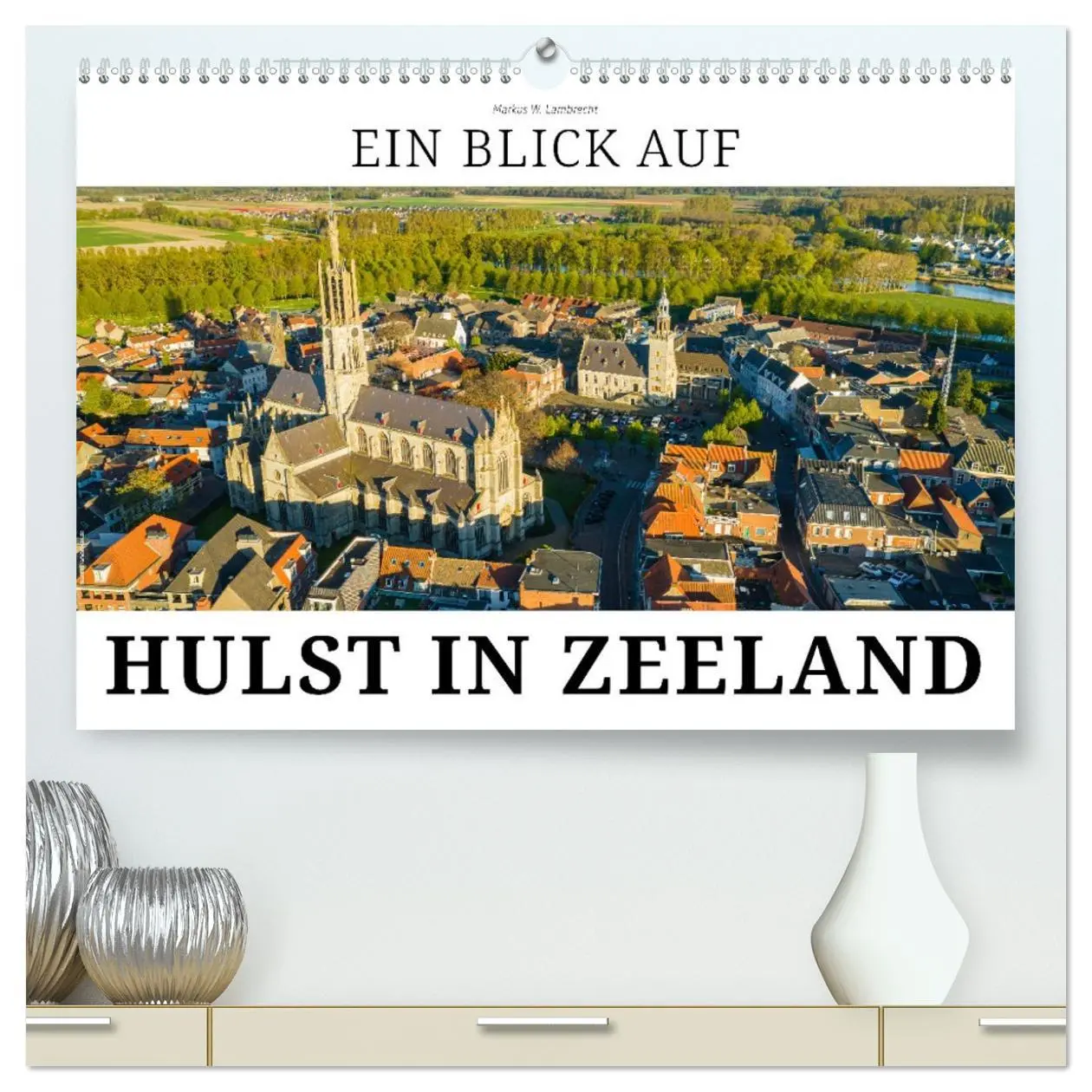 Cover: 9783457385036 | Ein Blick auf Hulst in Zeeland (hochwertiger Premium Wandkalender...