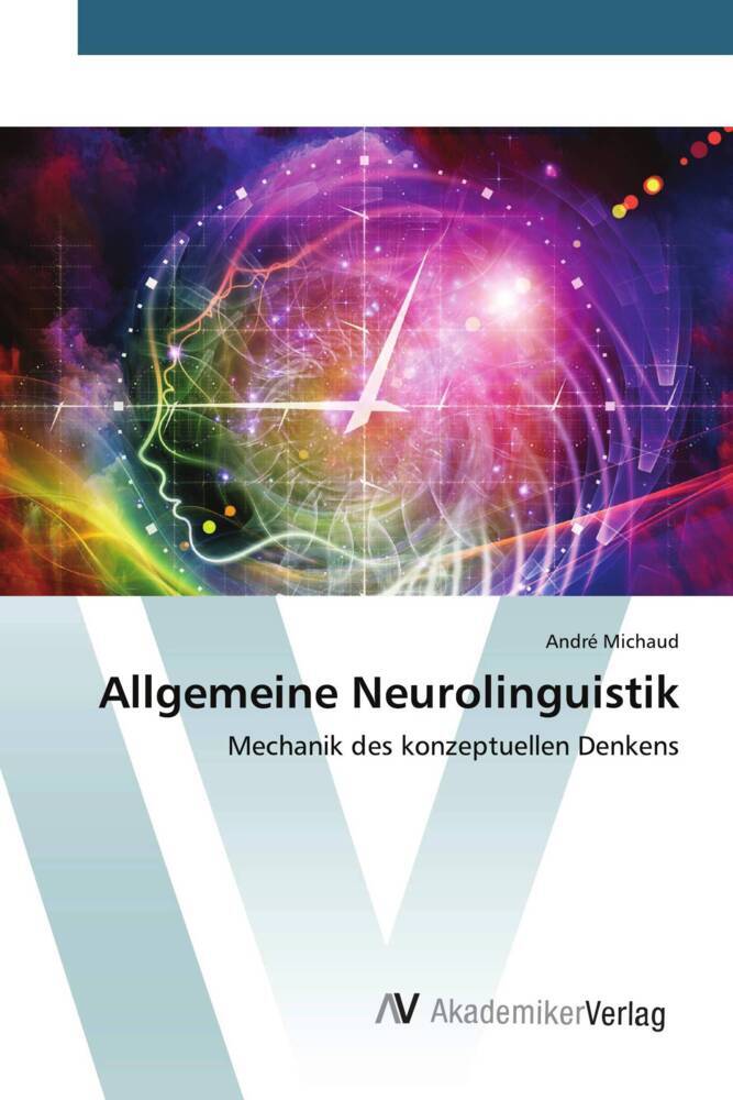 Cover: 9783639475036 | Allgemeine Neurolinguistik | Mechanik des konzeptuellen Denkens | Buch