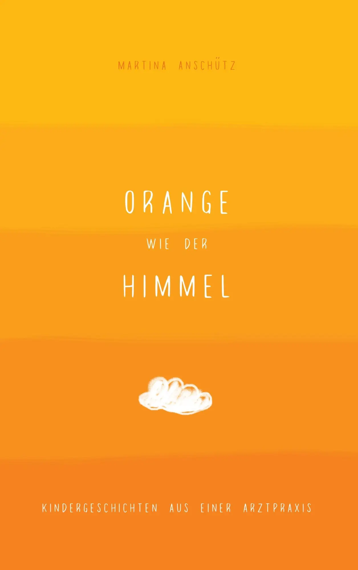 Cover: 9783741275036 | Orange wie der Himmel | Kindergeschichten aus einer Arztpraxis | Buch