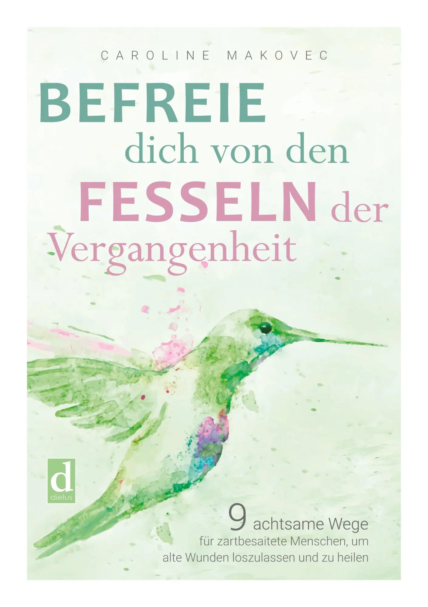 Cover: 9783819415036 | Befreie dich von den Fesseln der Vergangenheit | Caroline Makovec