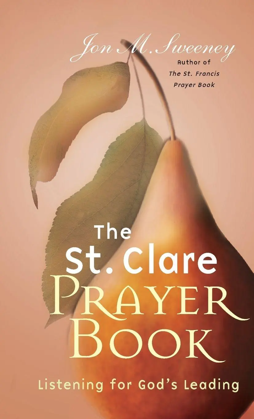 Cover: 9781557255136 | St. Clare Prayer Book | Listening for God's Leading | Jon M Sweeney