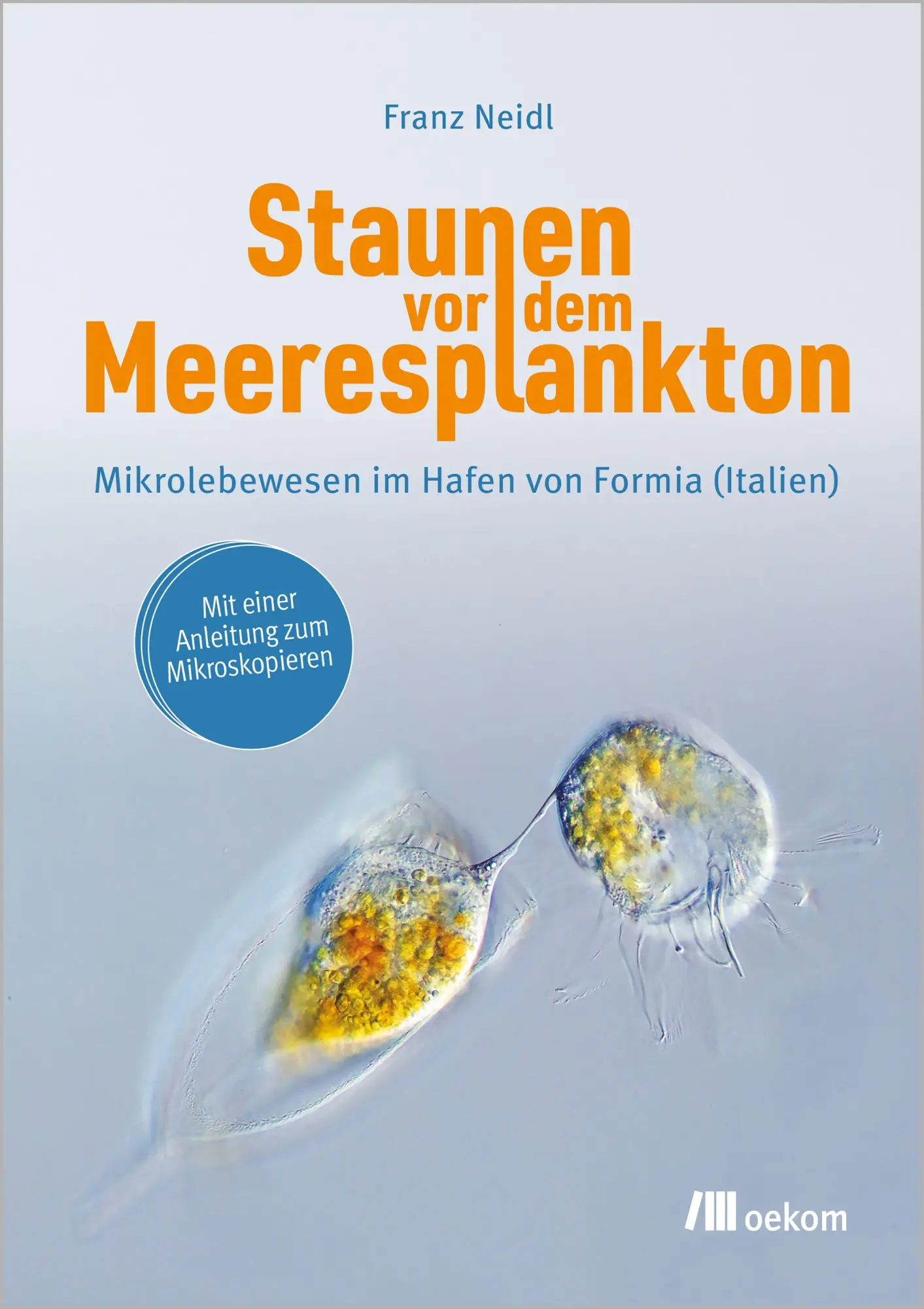 Cover: 9783987265136 | Staunen vor dem Meeresplankton | Franz Neidl | Taschenbuch | 120 S.
